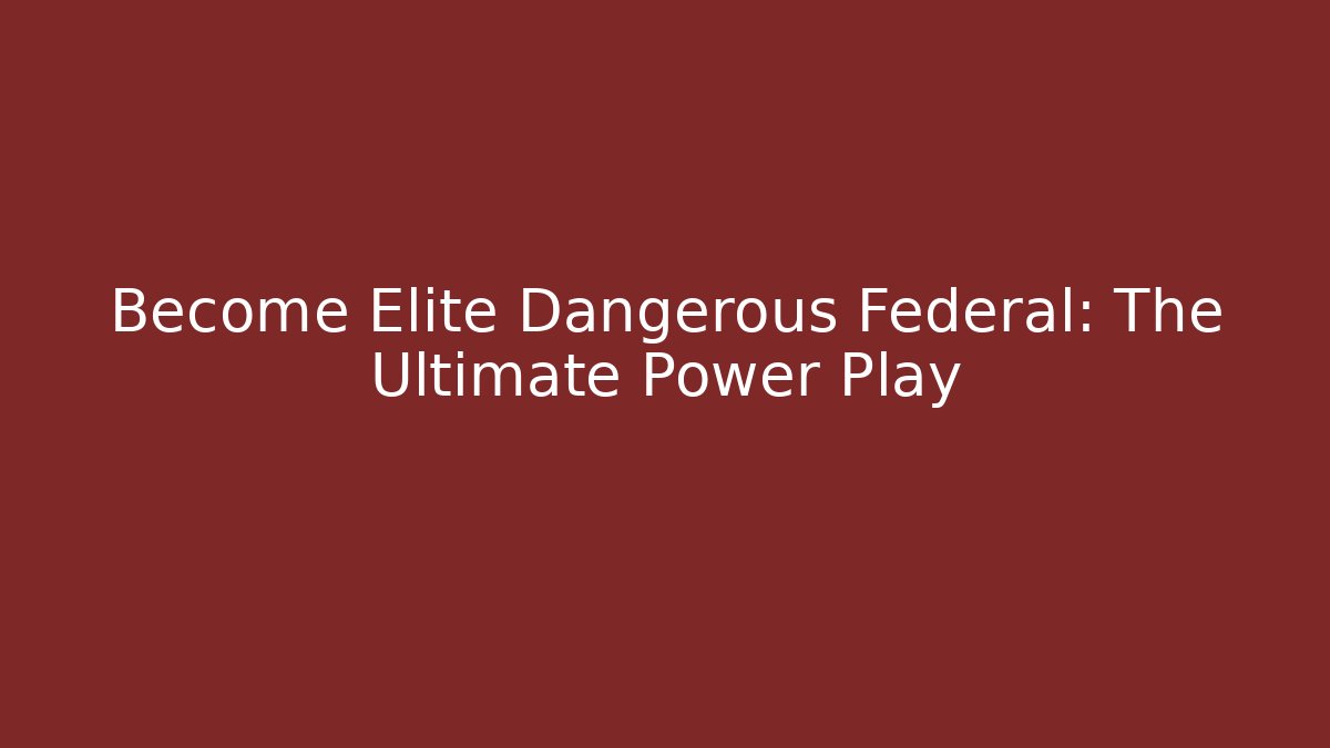 Become Elite Dangerous Federal: The Ultimate Power Play - Critter Realm