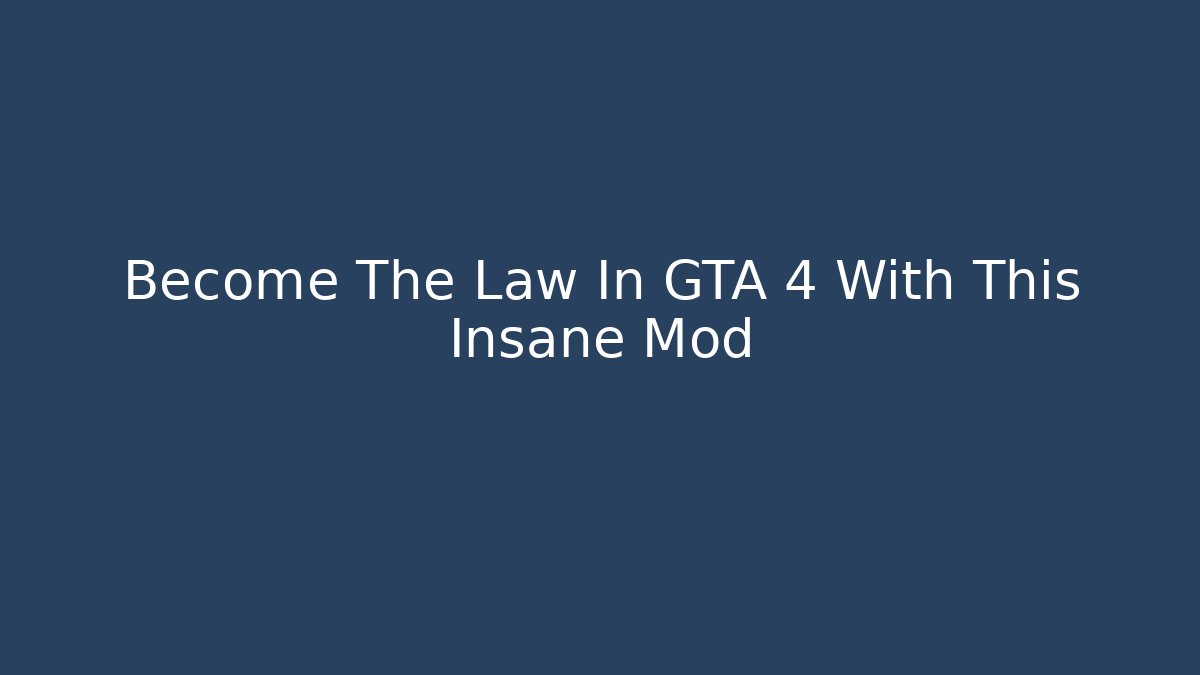 Become The Law In GTA 4 With This Insane Mod