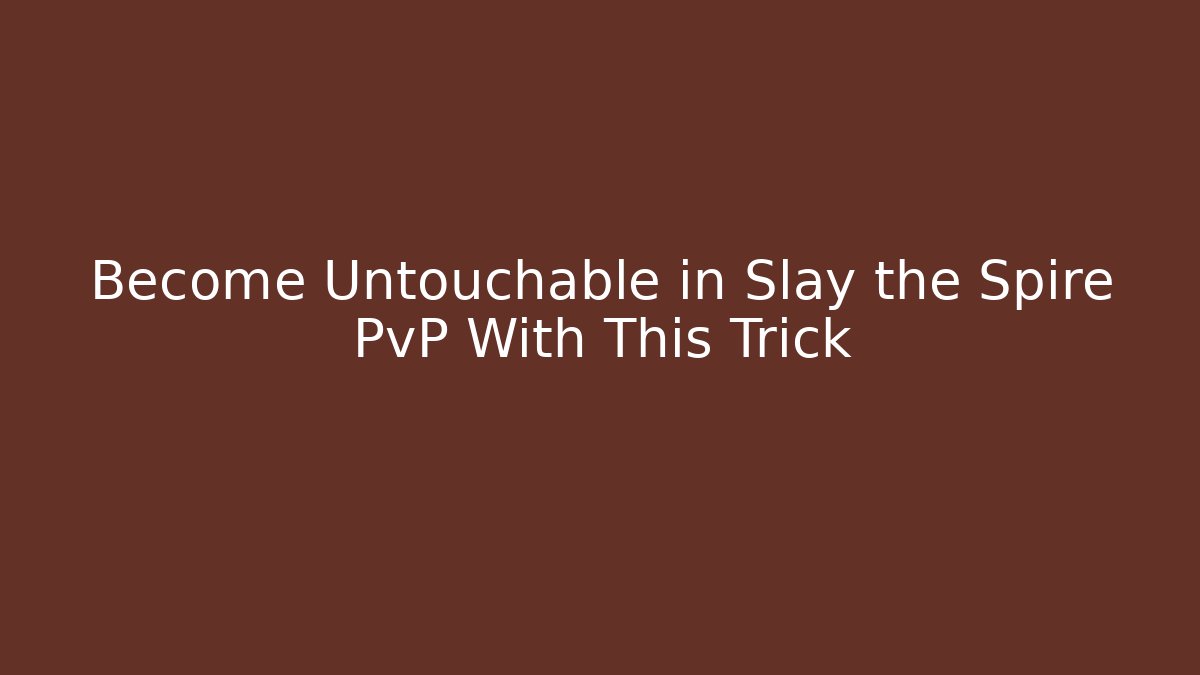 Become Untouchable in Slay the Spire PvP With This Trick - Critter Realm