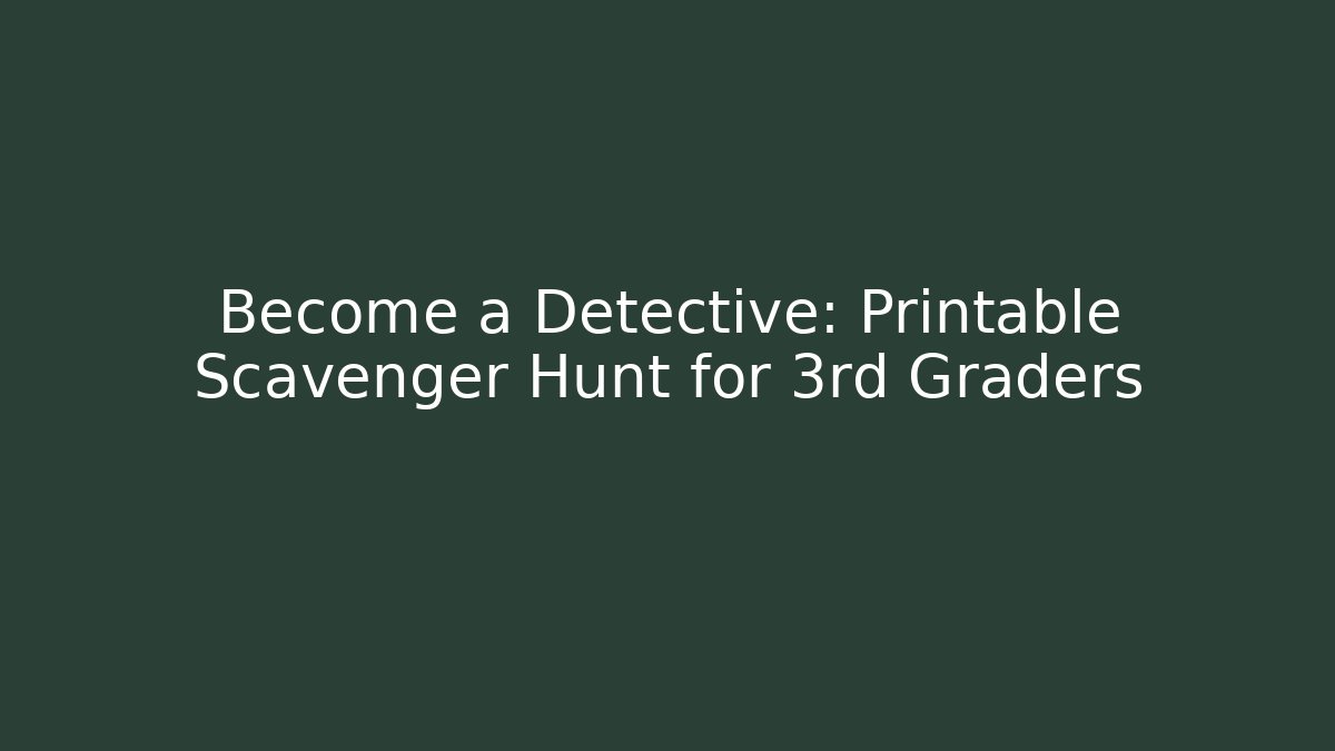 Become a Detective: Printable Scavenger Hunt for 3rd Graders - Critter Realm