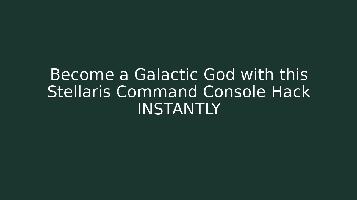 Become a Galactic God with this Stellaris Command Console Hack INSTANTLY - Critter Realm