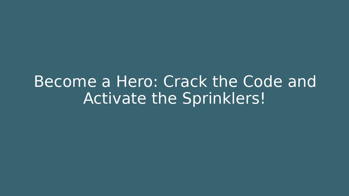 Become a Hero: Crack the Code and Activate the Sprinklers! - Critter Realm
