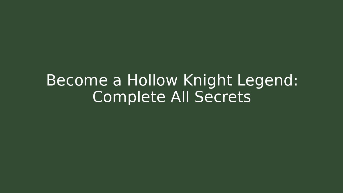 Become a Hollow Knight Legend: Complete All Secrets - Critter Realm