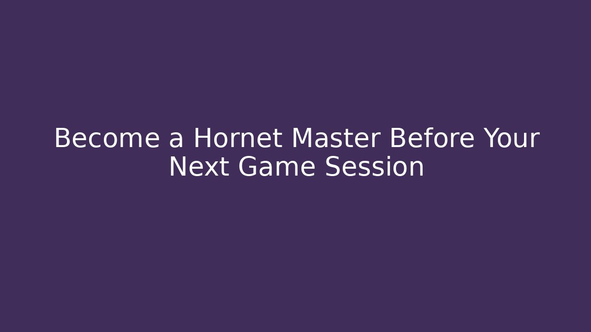 Become a Hornet Master Before Your Next Game Session - Critter Realm