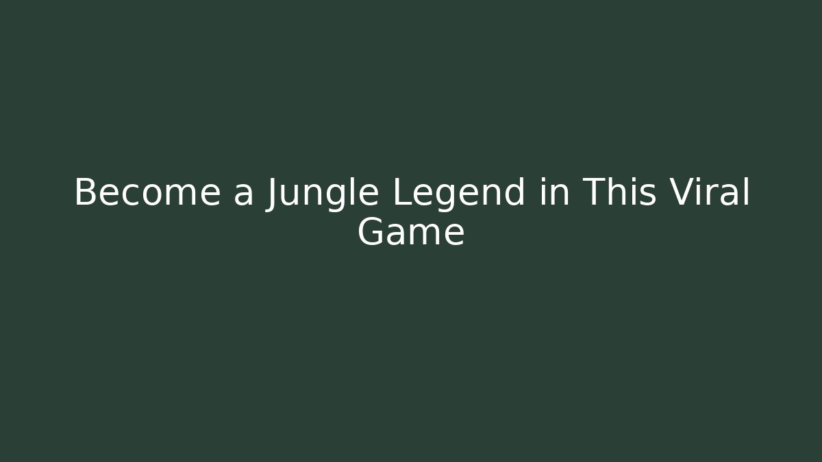 Become a Jungle Legend in This Viral Game