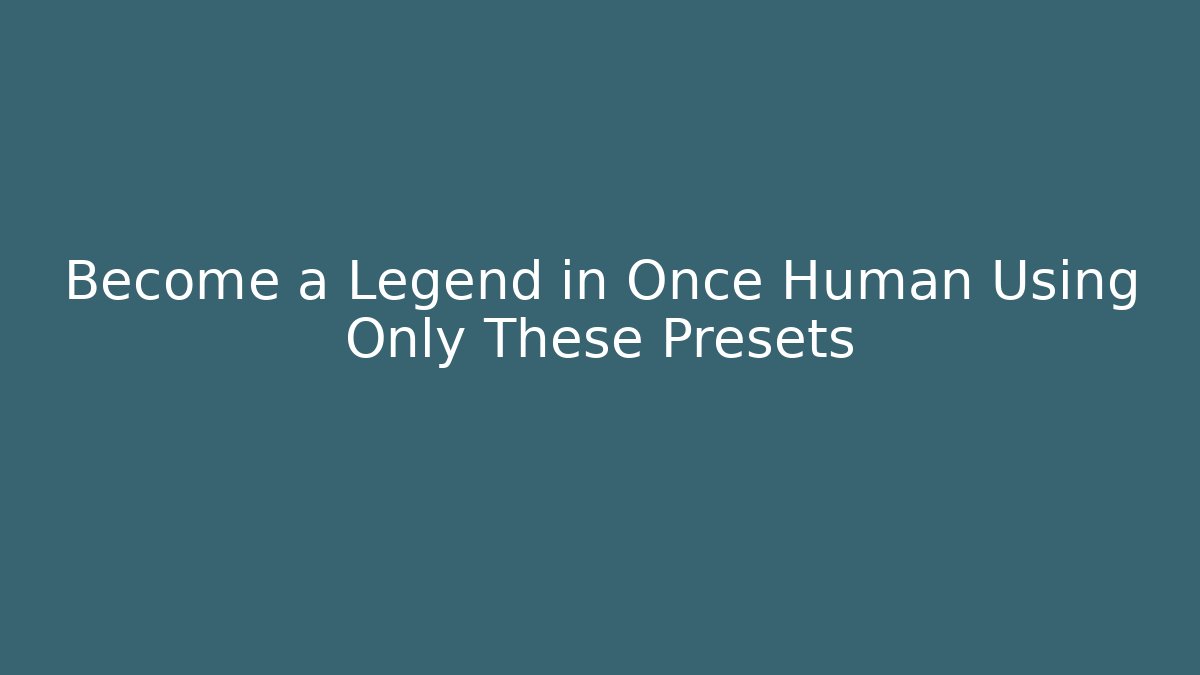 Become a Legend in Once Human Using Only These Presets - Critter Realm