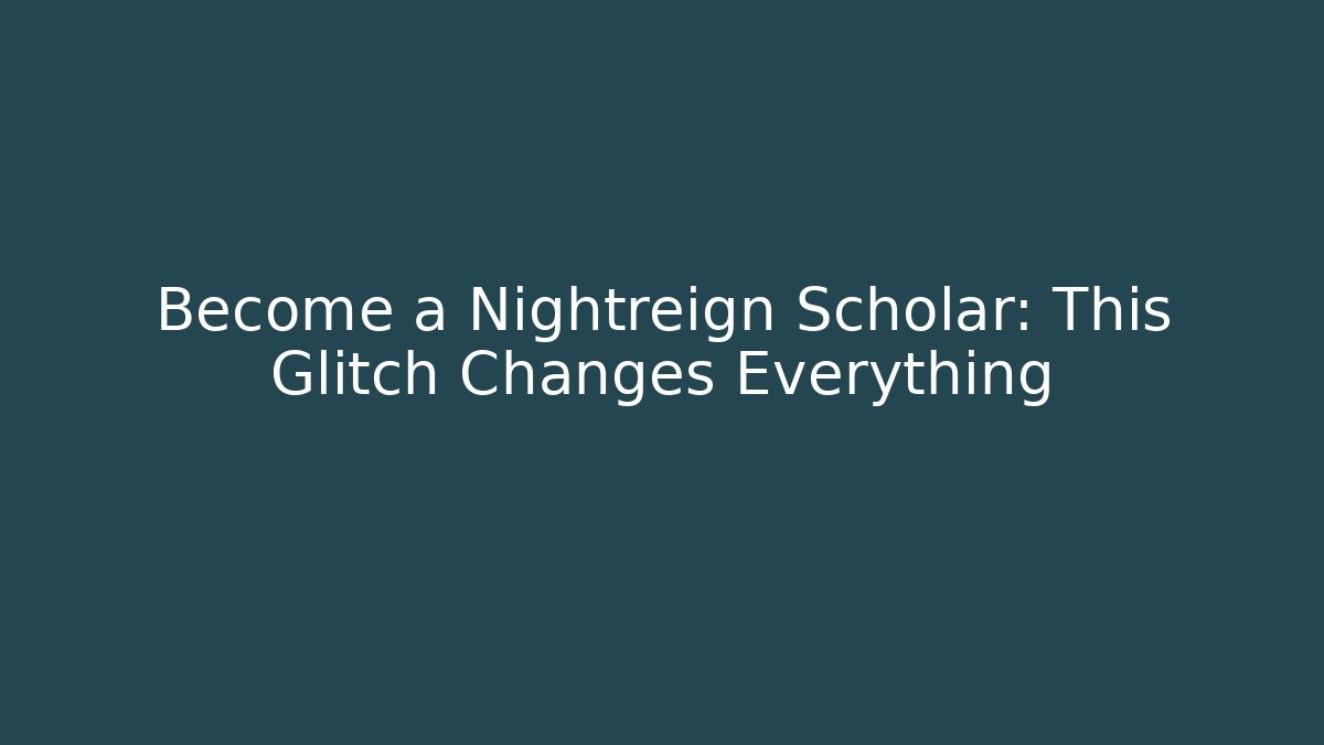 Become a Nightreign Scholar: This Glitch Changes Everything