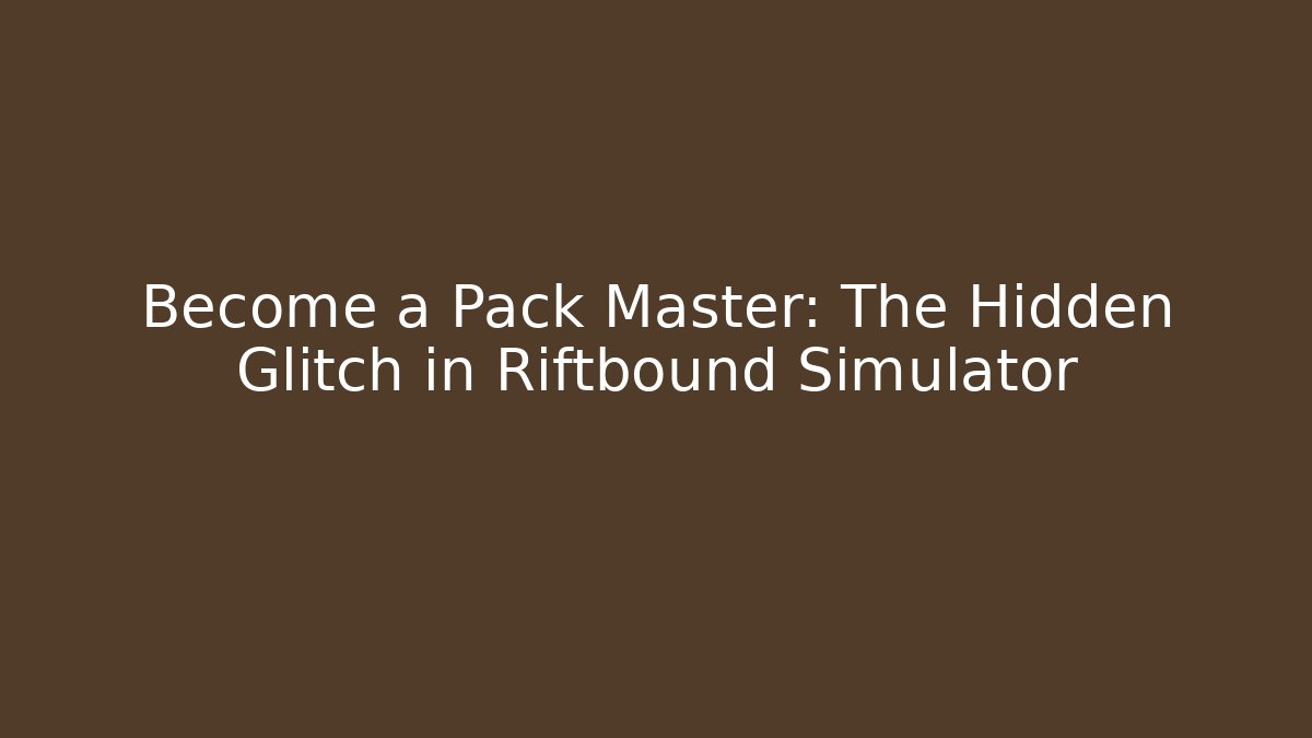 Become a Pack Master: The Hidden Glitch in Riftbound Simulator