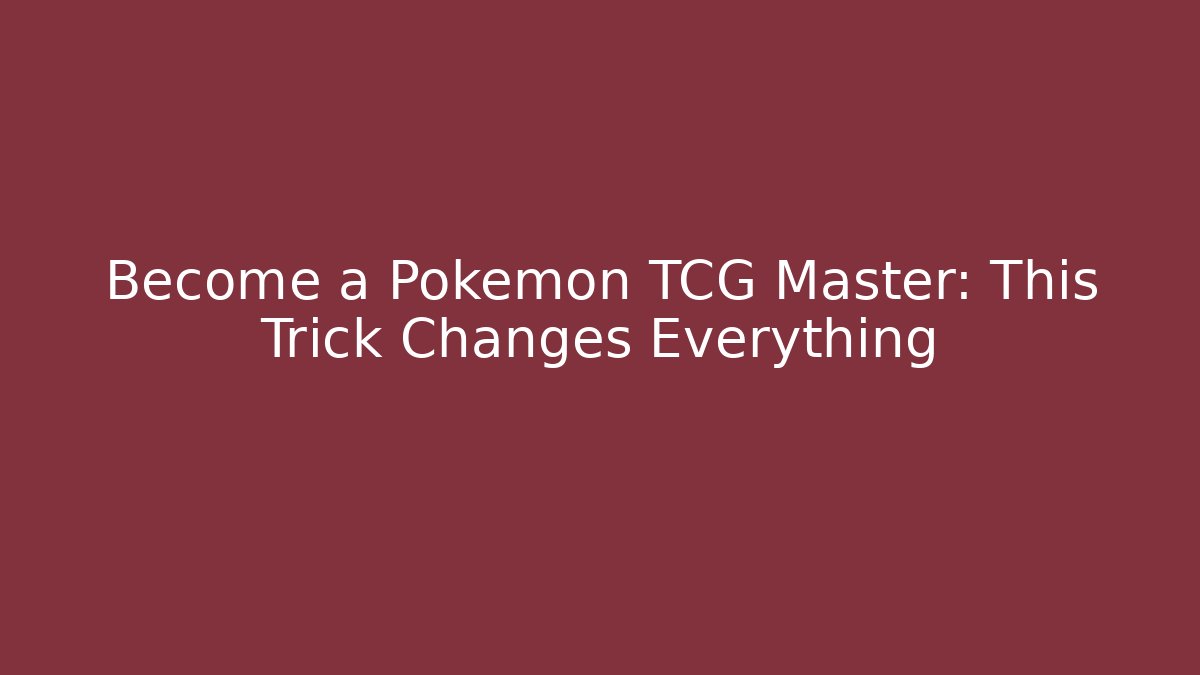 Become a Pokémon TCG Master: This Trick Changes Everything - Critter Realm