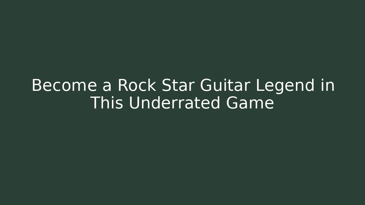Become a Rock Star Guitar Legend in This Underrated Game