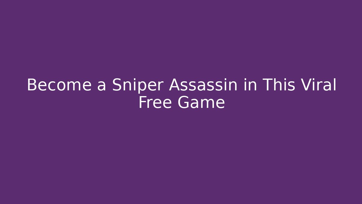 Become a Sniper Assassin in This Viral Free Game