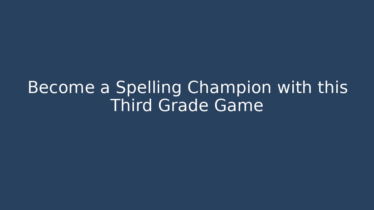 Become a Spelling Champion with this Third Grade Game - Critter Realm