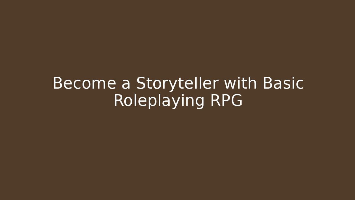 Become a Storyteller with Basic Roleplaying RPG
