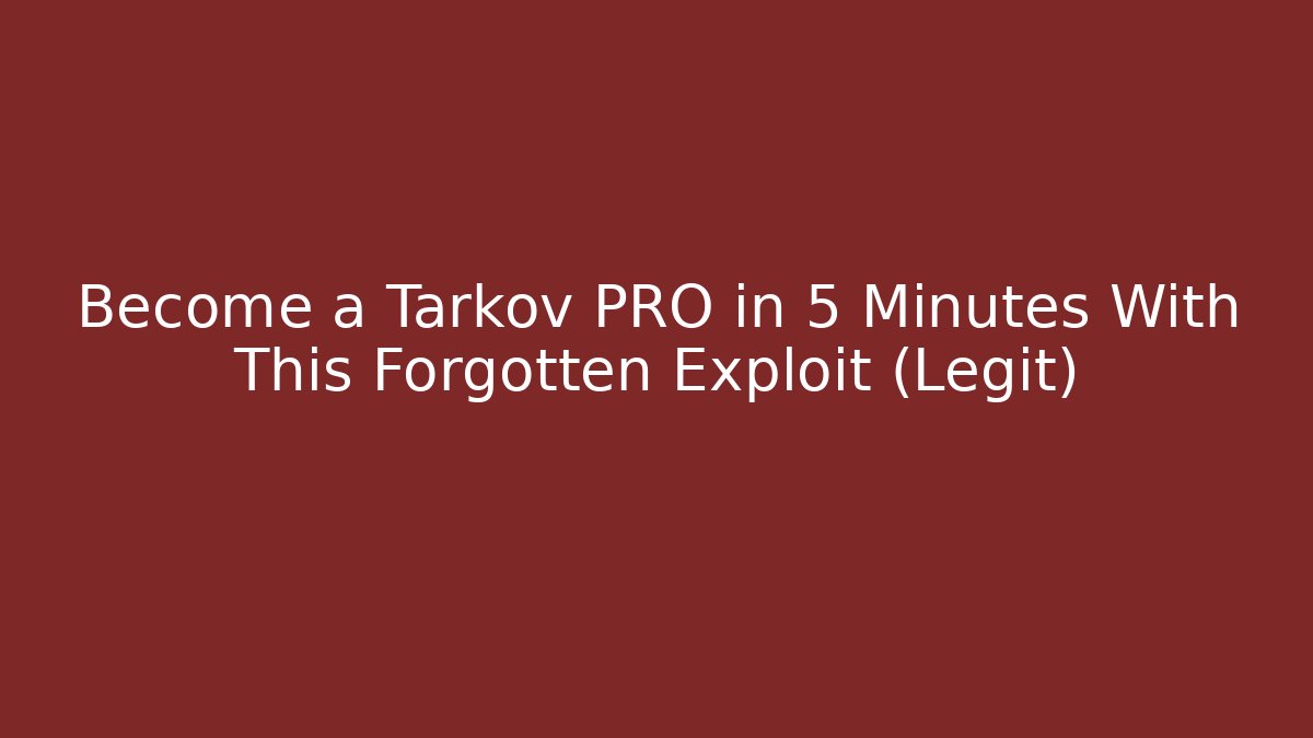 Become a Tarkov PRO in 5 Minutes With This Forgotten Exploit (Legit) - Critter Realm