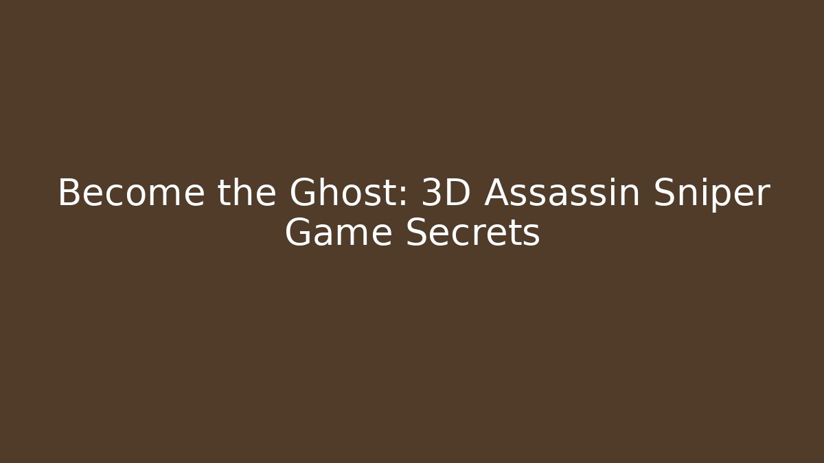 Become the Ghost: 3D Assassin Sniper Game Secrets