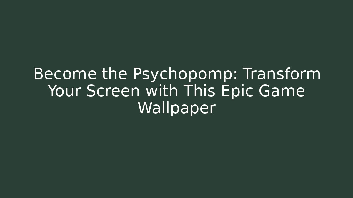 Become the Psychopomp: Transform Your Screen with This Epic Game Wallpaper - Critter Realm