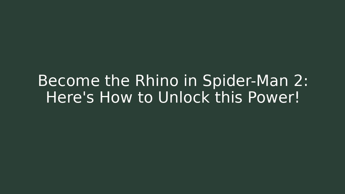 Become the Rhino in Spider-Man 2: Here’s How to Unlock this Power!
