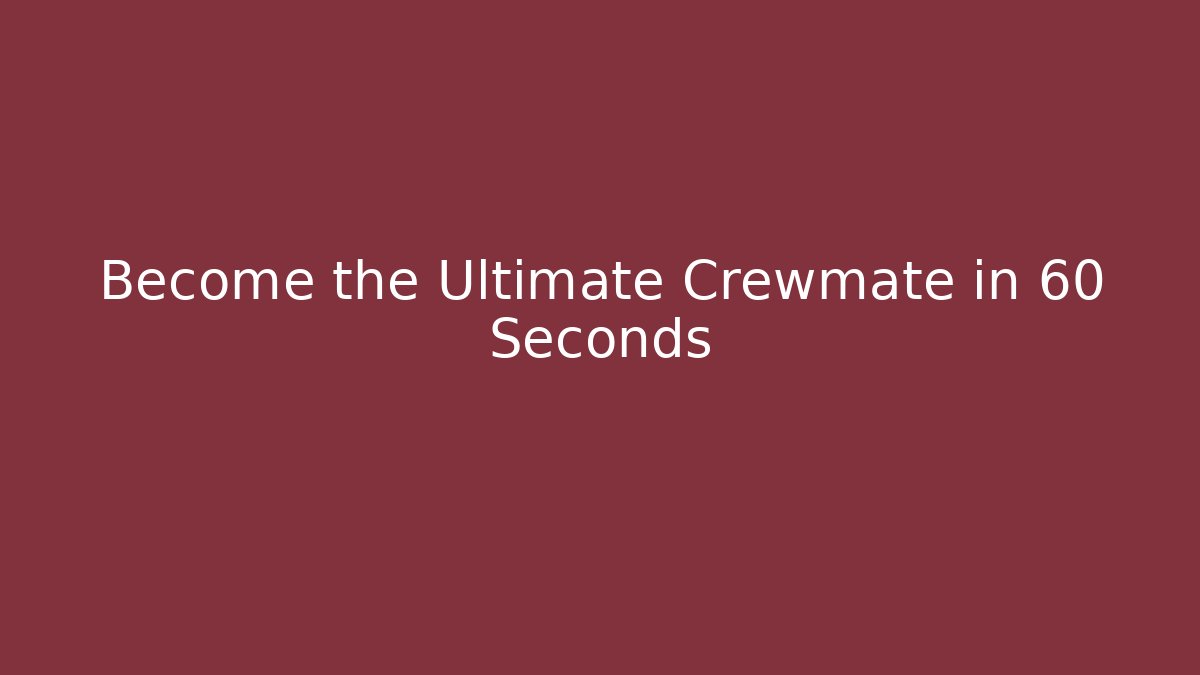 Become the Ultimate Crewmate in 60 Seconds - Critter Realm