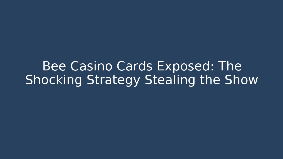 Bee Casino Cards Exposed: The Shocking Strategy Stealing the Show
