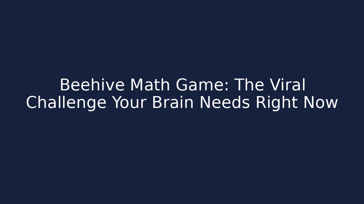 Beehive Math Game: The Viral Challenge Your Brain Needs Right Now