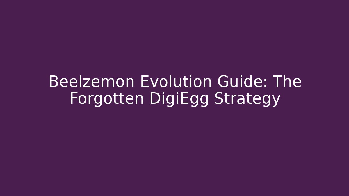Beelzemon Evolution Guide: The Forgotten DigiEgg Strategy - Critter Realm