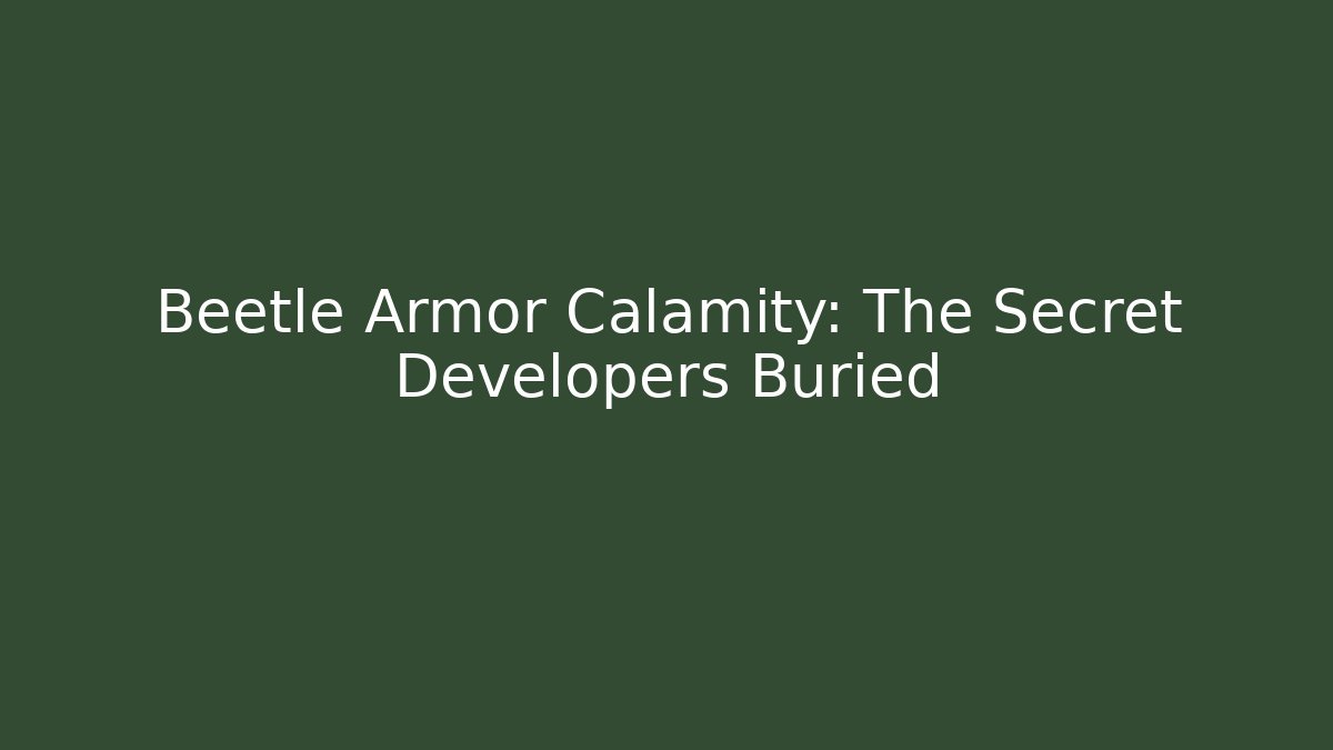 Beetle Armor Calamity: The Secret Developers Buried