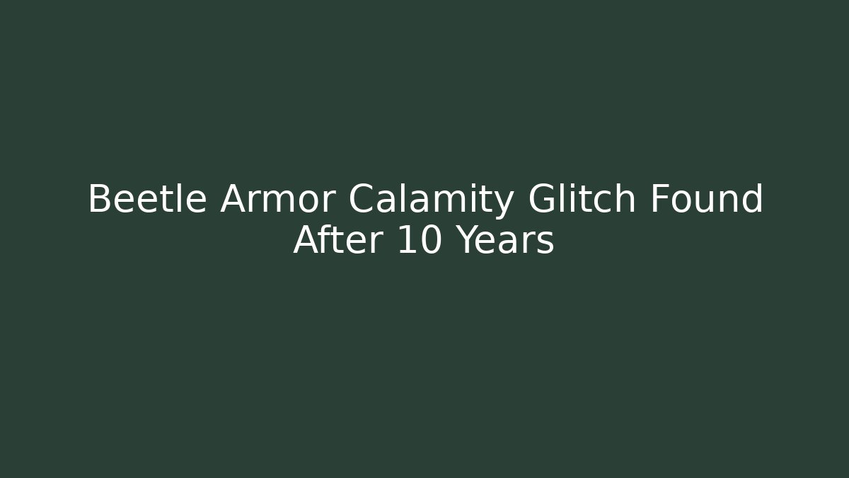 Beetle Armor Calamity Glitch Found After 10 Years - Critter Realm