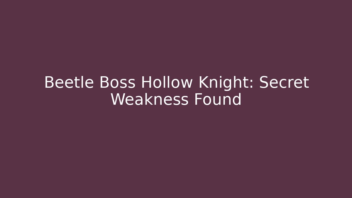 Beetle Boss Hollow Knight: Secret Weakness Found