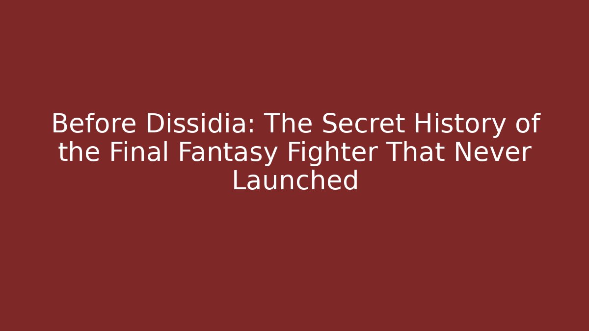 Before Dissidia: The Secret History of the Final Fantasy Fighter That Never Launched