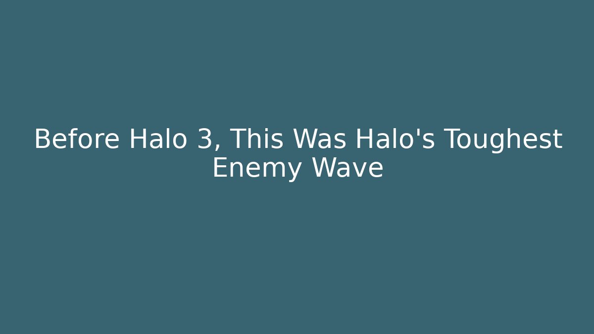 Before Halo 3, This Was Halo's Toughest Enemy Wave