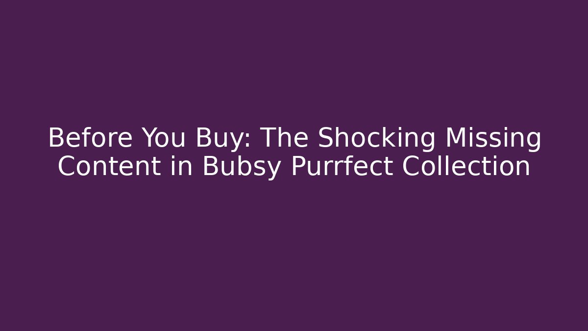 Before You Buy: The Shocking Missing Content in Bubsy Purrfect Collection - Critter Realm