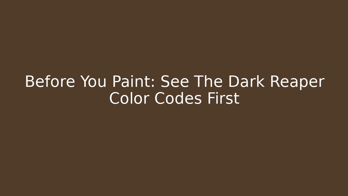 Before You Paint: See The Dark Reaper Color Codes First