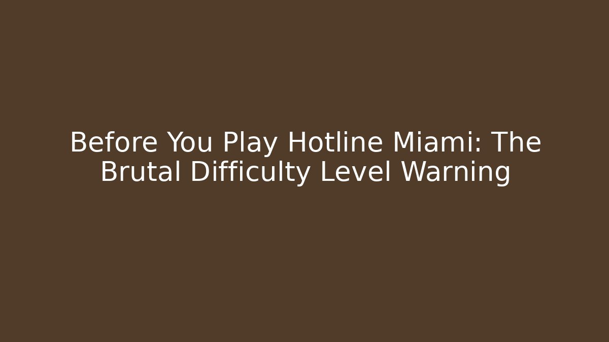 Before You Play Hotline Miami: The Brutal Difficulty Level Warning