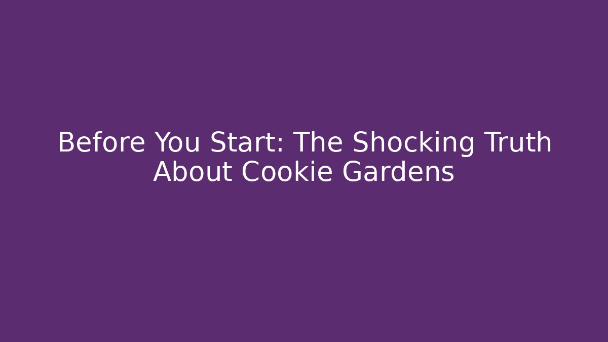 Before You Start: The Shocking Truth About Cookie Gardens - Critter Realm