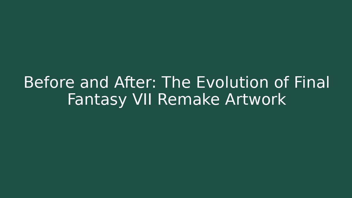 Before and After: The Evolution of Final Fantasy VII Remake Artwork - Critter Realm