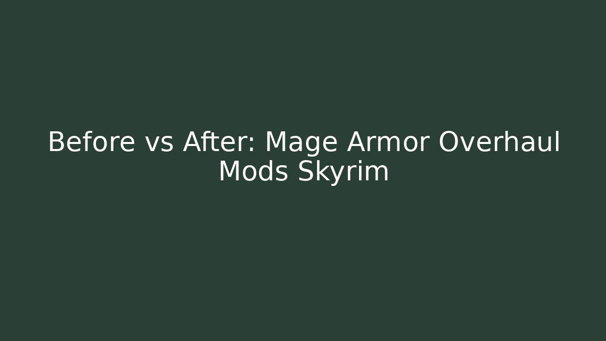 Before vs After: Mage Armor Overhaul Mods Skyrim