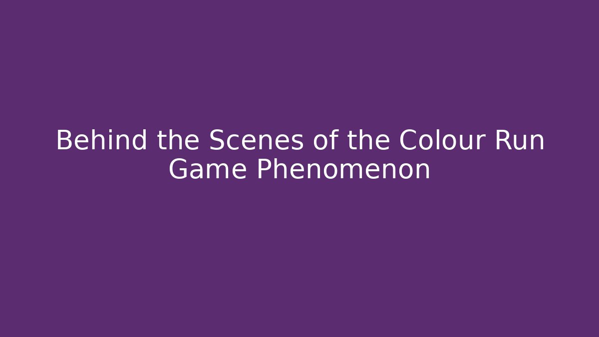 Behind the Scenes of the Colour Run Game Phenomenon
