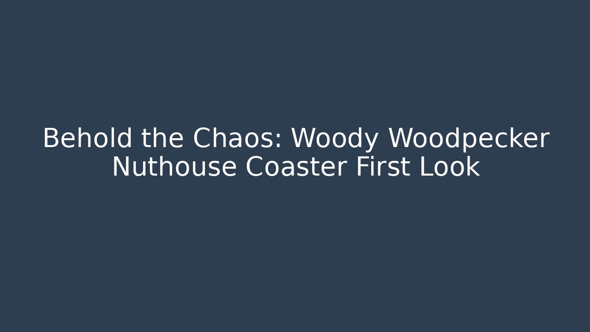 Behold the Chaos: Woody Woodpecker Nuthouse Coaster First Look