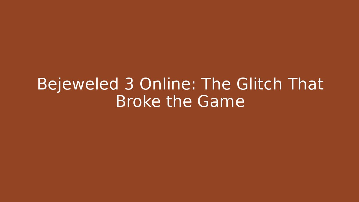 Bejeweled 3 Online: The Glitch That Broke the Game