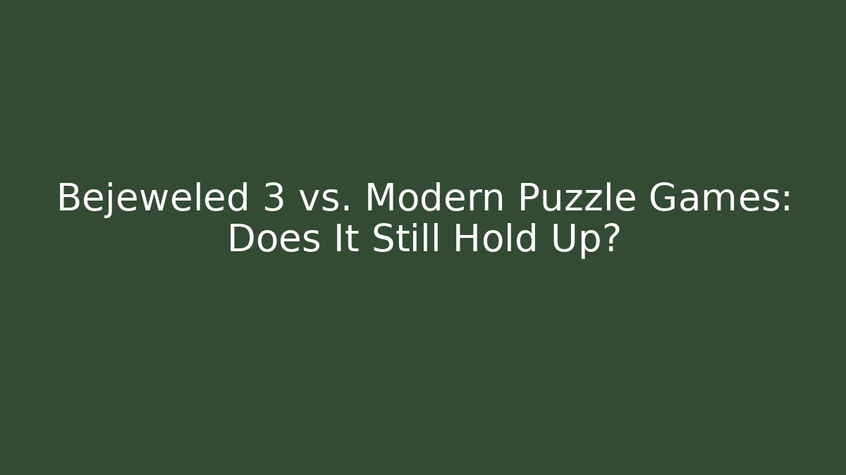 Bejeweled 3 vs. Modern Puzzle Games: Does It Still Hold Up?