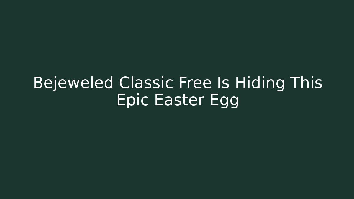 Bejeweled Classic Free Is Hiding This Epic Easter Egg - Critter Realm