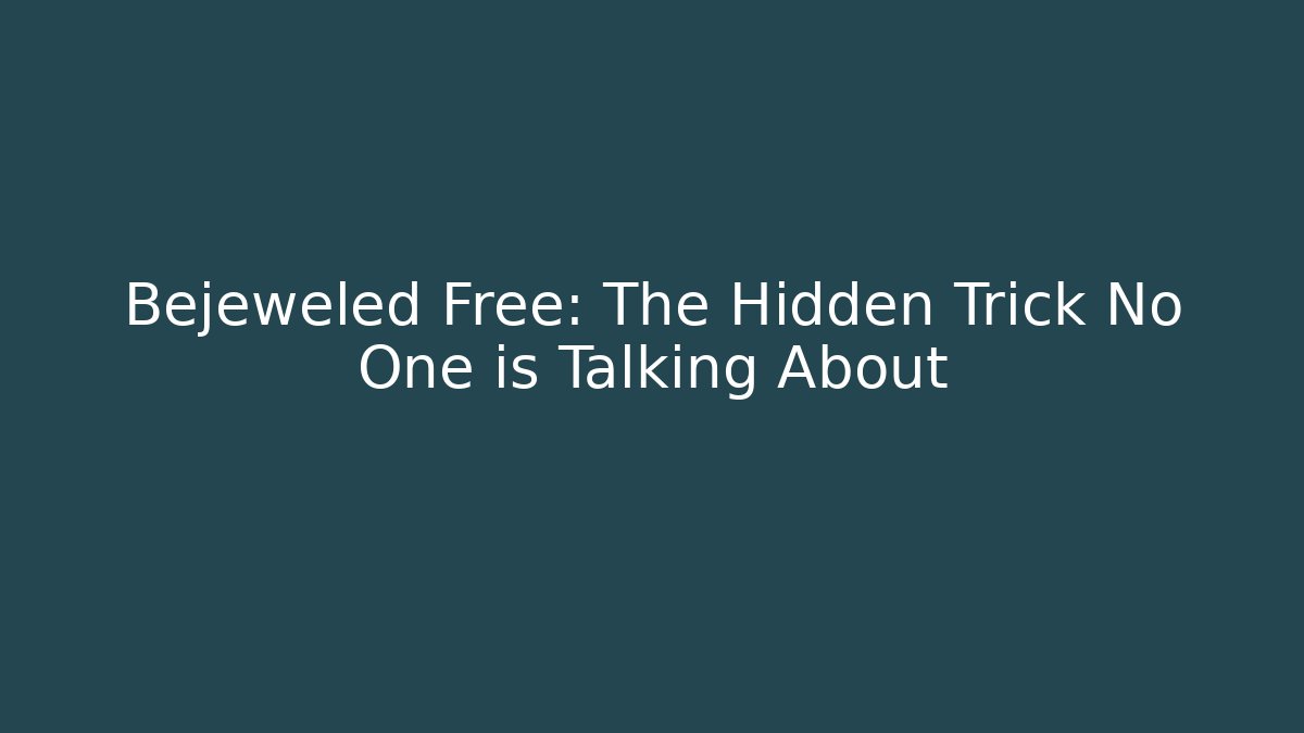 Bejeweled Free: The Hidden Trick No One is Talking About