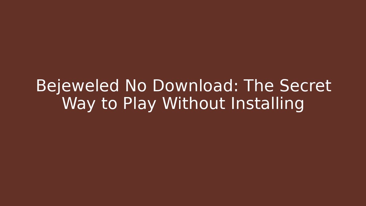 Bejeweled No Download: The Secret Way to Play Without Installing - Critter Realm