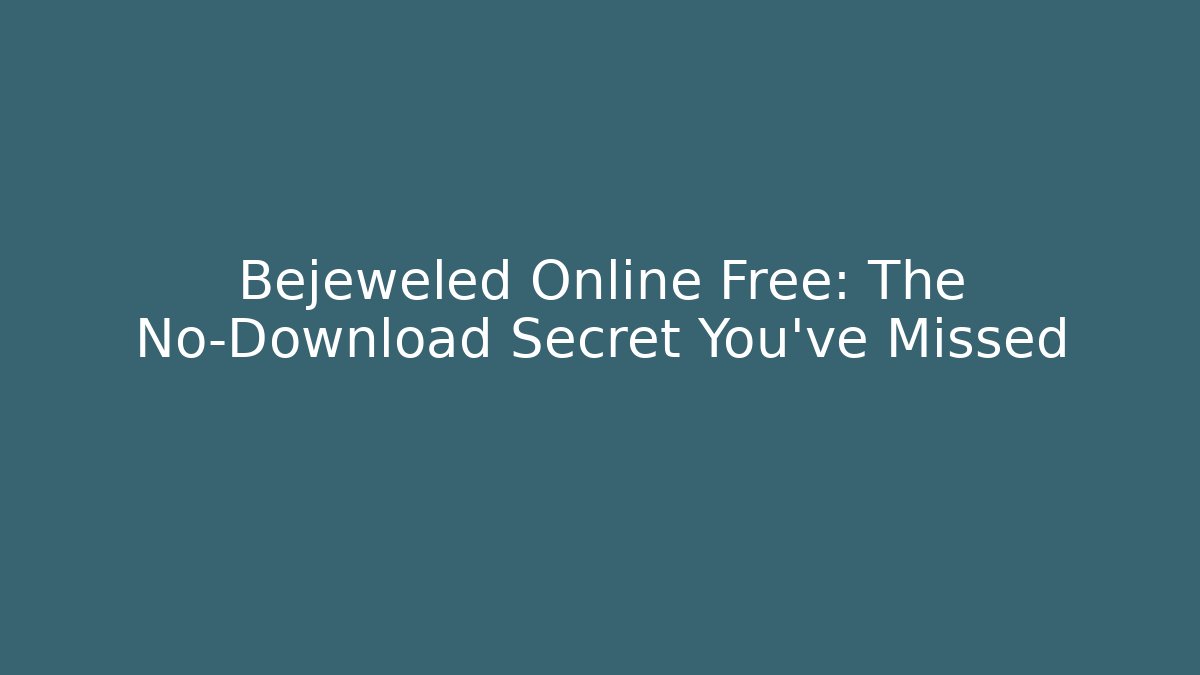 Bejeweled Online Free: The No-Download Secret You’ve Missed - Critter Realm