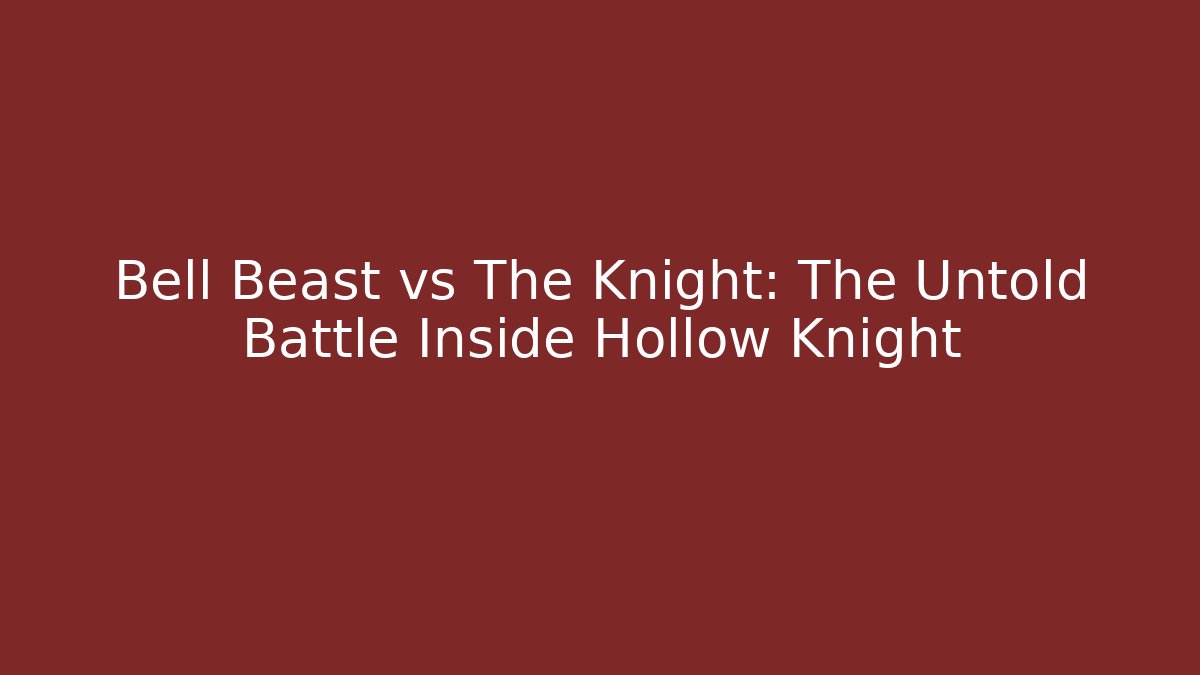 Bell Beast vs The Knight: The Untold Battle Inside Hollow Knight