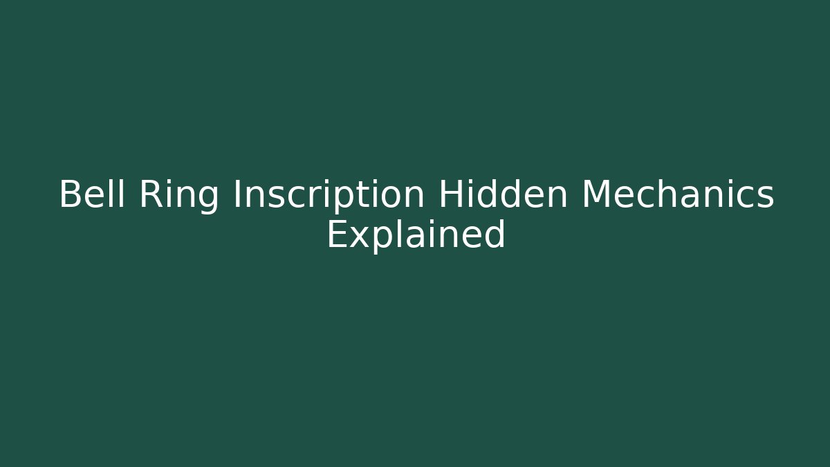 Bell Ring Inscription Hidden Mechanics Explained