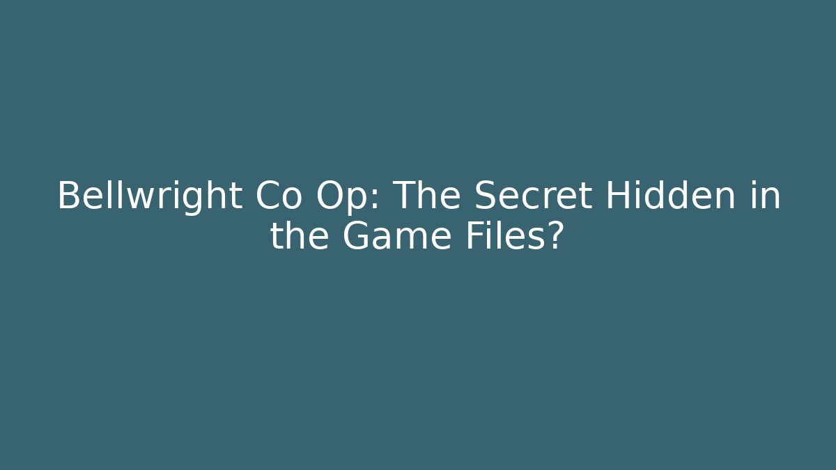 Bellwright Co Op: The Secret Hidden in the Game Files?