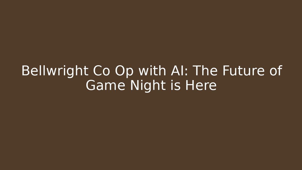 Bellwright Co Op with AI: The Future of Game Night is Here