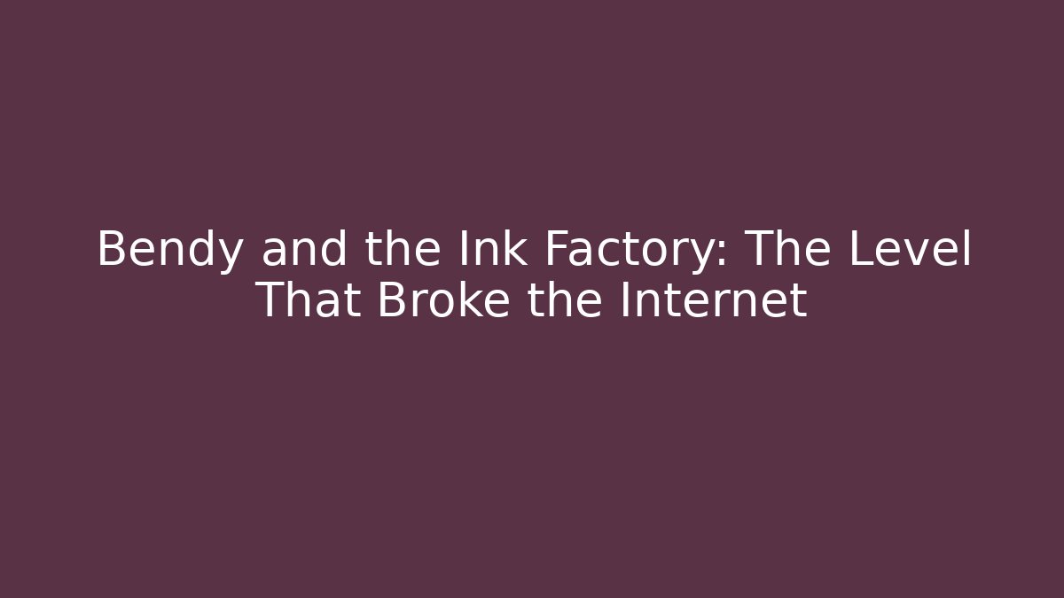 Bendy and the Ink Factory: The Level That Broke the Internet