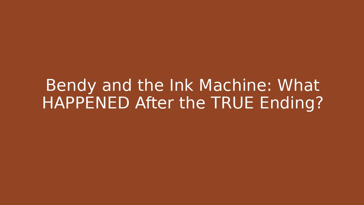 Bendy and the Ink Machine: What HAPPENED After the TRUE Ending?